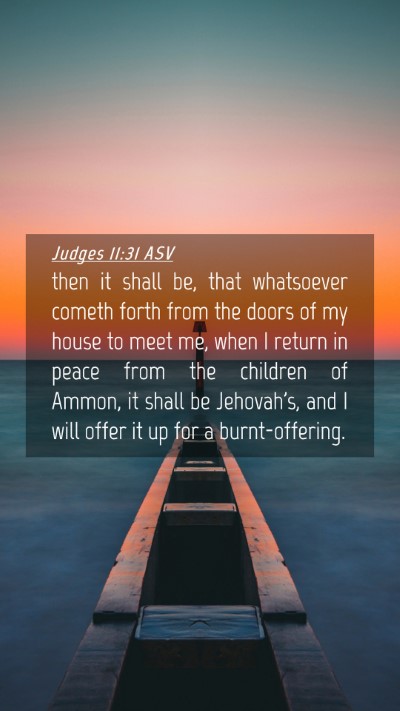 Picture 04 - Judges 11:31 ASV Mobile Phone Wallpaper - then it shall be, that whatsoever cometh forth - Mobile Bible Verse Wallpaper