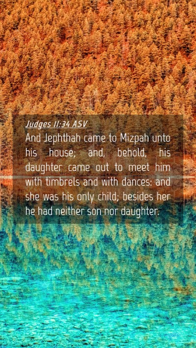 Picture 04 - Judges 11:34 ASV Mobile Phone Wallpaper - And Jephthah came to Mizpah unto his house; and, - Mobile Bible Verse Wallpaper
