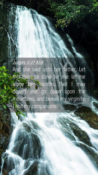 Picture 04 - Judges 11:37 ASV Mobile Phone Wallpaper - And she said unto her father, Let this thing be - Mobile Bible Verse Wallpaper