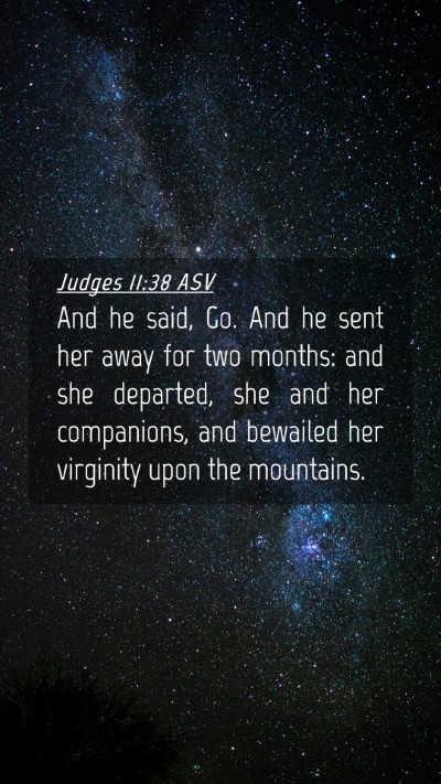Picture 04 - Judges 11:38 ASV Mobile Phone Wallpaper - And he said, Go. And he sent her away for two - Mobile Bible Verse Wallpaper