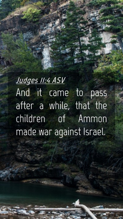 Picture 04 - Judges 11:4 ASV Mobile Phone Wallpaper - And it came to pass after a while, that the - Mobile Bible Verse Wallpaper