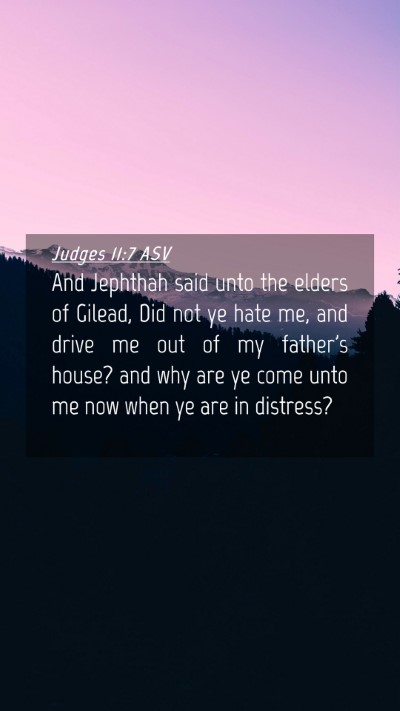 Picture 04 - Judges 11:7 ASV Mobile Phone Wallpaper - And Jephthah said unto the elders of Gilead, Did - Mobile Bible Verse Wallpaper