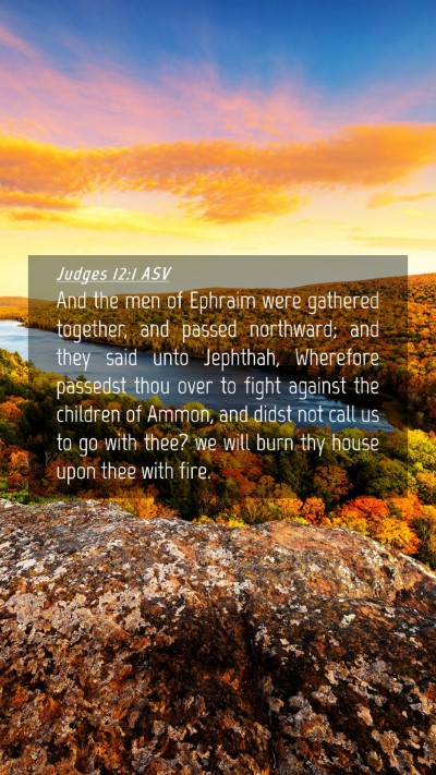 Picture 04 - Judges 12:1 ASV Mobile Phone Wallpaper - And the men of Ephraim were gathered together, - Mobile Bible Verse Wallpaper