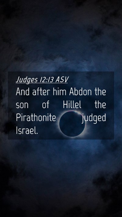 Picture 04 - Judges 12:13 ASV Mobile Phone Wallpaper - And after him Abdon the son of Hillel the - Mobile Bible Verse Wallpaper