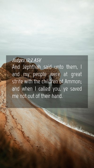 Picture 04 - Judges 12:2 ASV Mobile Phone Wallpaper - And Jephthah said unto them, I and my people were - Mobile Bible Verse Wallpaper