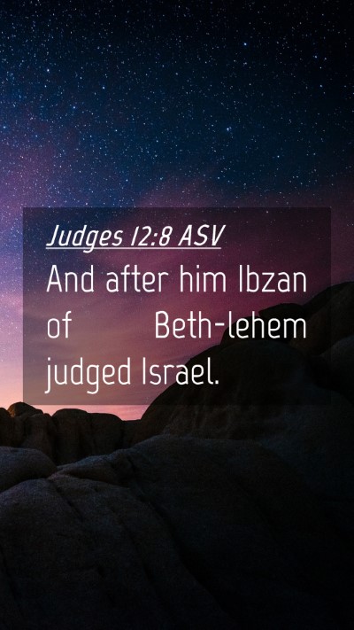 Picture 04 - Judges 12:8 ASV Mobile Phone Wallpaper - And after him Ibzan of Beth-lehem judged - Mobile Bible Verse Wallpaper