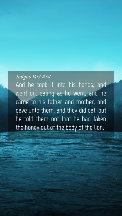 Picture 04 - Judges 14:9 ASV Mobile Phone Wallpaper - And he took it into his hands, and went on, - Mobile Bible Verse Wallpaper