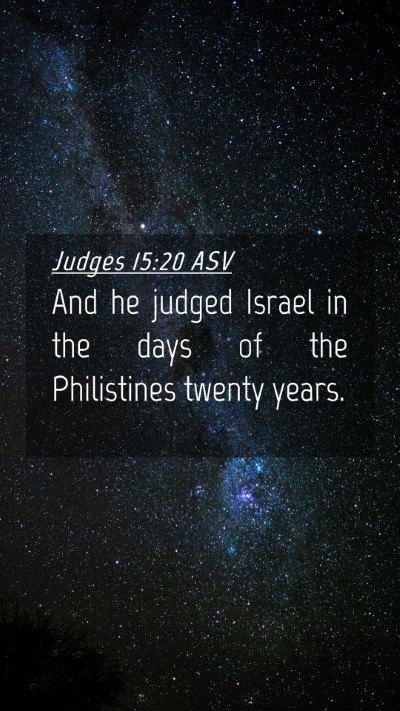 Picture 04 - Judges 15:20 ASV Mobile Phone Wallpaper - And he judged Israel in the days of the - Mobile Bible Verse Wallpaper