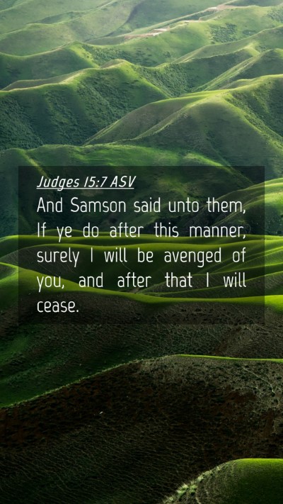 Picture 04 - Judges 15:7 ASV Mobile Phone Wallpaper - And Samson said unto them, If ye do after this - Mobile Bible Verse Wallpaper