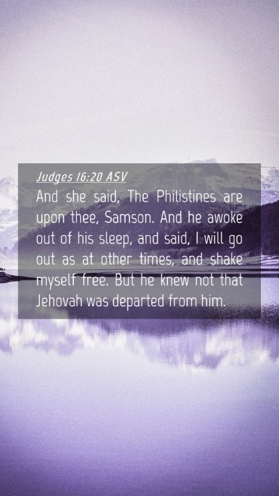 Picture 04 - Judges 16:20 ASV Mobile Phone Wallpaper - And she said, The Philistines are upon thee, - Mobile Bible Verse Wallpaper