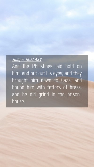 Picture 04 - Judges 16:21 ASV Mobile Phone Wallpaper - And the Philistines laid hold on him, and put out - Mobile Bible Verse Wallpaper