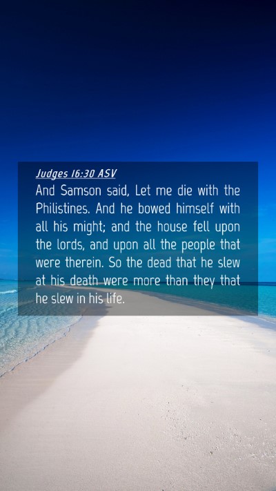 Picture 04 - Judges 16:30 ASV Mobile Phone Wallpaper - And Samson said, Let me die with the Philistines. - Mobile Bible Verse Wallpaper