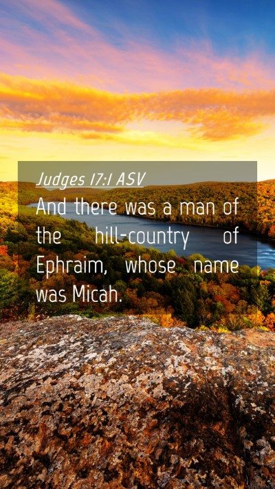 Picture 04 - Judges 17:1 ASV Mobile Phone Wallpaper - And there was a man of the hill-country of - Mobile Bible Verse Wallpaper