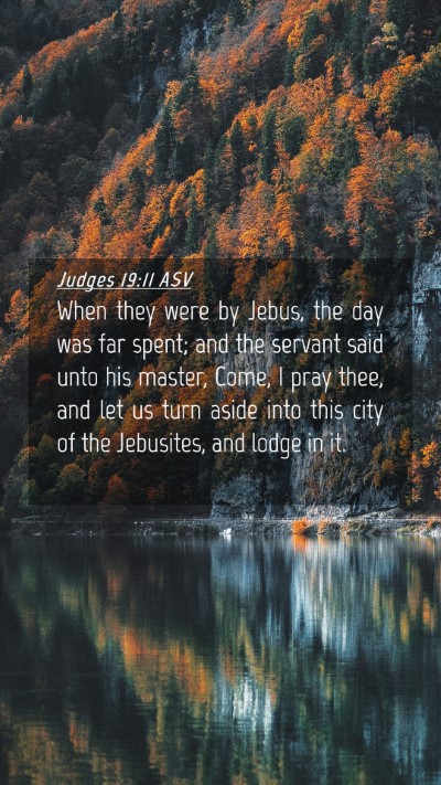Picture 04 - Judges 19:11 ASV Mobile Phone Wallpaper - When they were by Jebus, the day was far spent; - Mobile Bible Verse Wallpaper