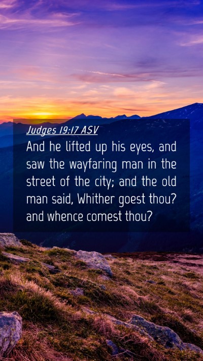 Picture 04 - Judges 19:17 ASV Mobile Phone Wallpaper - And he lifted up his eyes, and saw the wayfaring - Mobile Bible Verse Wallpaper