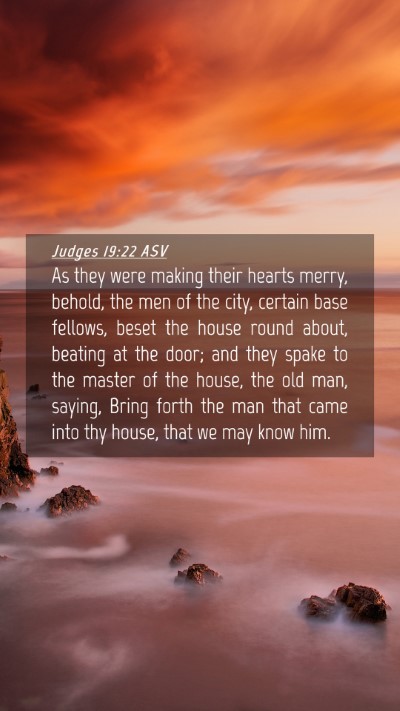 Picture 04 - Judges 19:22 ASV Mobile Phone Wallpaper - As they were making their hearts merry, behold, - Mobile Bible Verse Wallpaper
