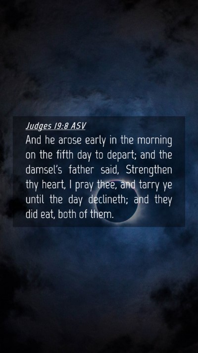 Picture 04 - Judges 19:8 ASV Mobile Phone Wallpaper - And he arose early in the morning on the fifth - Mobile Bible Verse Wallpaper