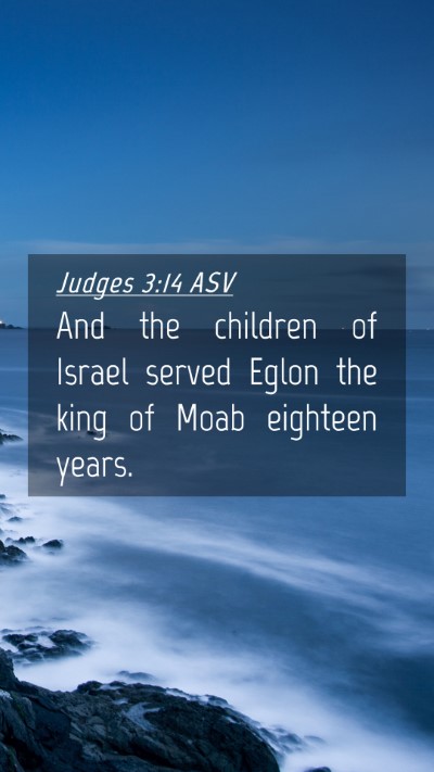 Picture 04 - Judges 3:14 ASV Mobile Phone Wallpaper - And the children of Israel served Eglon the king - Mobile Bible Verse Wallpaper