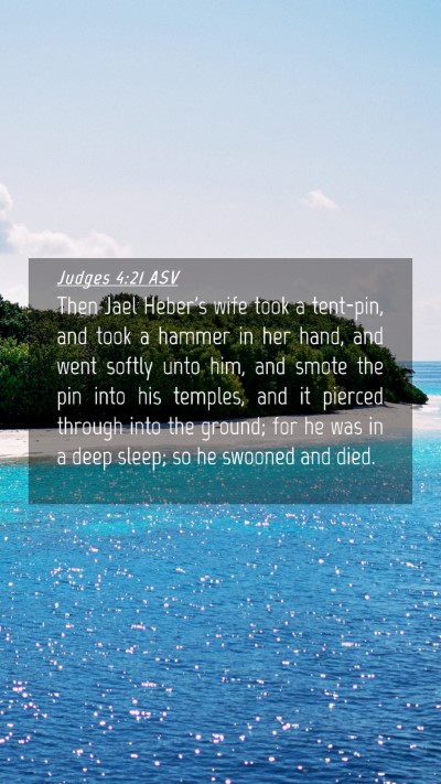 Picture 04 - Judges 4:21 ASV Mobile Phone Wallpaper - Then Jael Heber's wife took a tent-pin, and took - Mobile Bible Verse Wallpaper