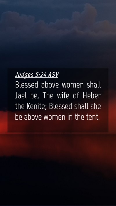 Picture 04 - Judges 5:24 ASV Mobile Phone Wallpaper - Blessed above women shall Jael be, The wife of - Mobile Bible Verse Wallpaper