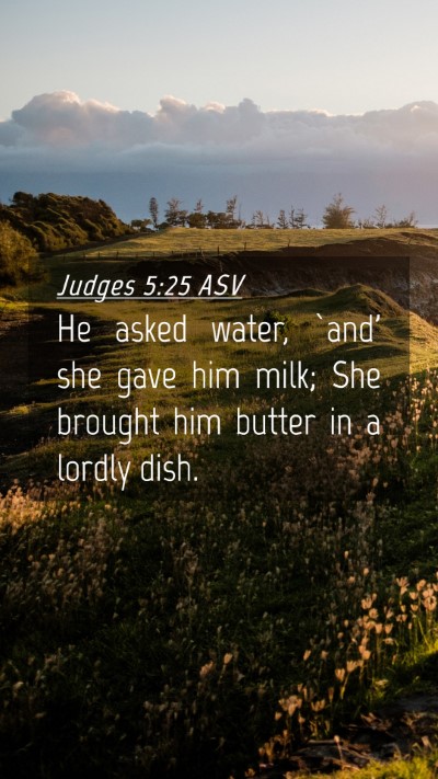 Picture 04 - Judges 5:25 ASV Mobile Phone Wallpaper - He asked water, `and' she gave him milk; She - Mobile Bible Verse Wallpaper