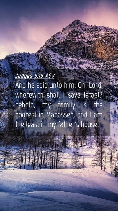 Picture 04 - Judges 6:15 ASV Mobile Phone Wallpaper - And he said unto him, Oh, Lord, wherewith shall I - Mobile Bible Verse Wallpaper