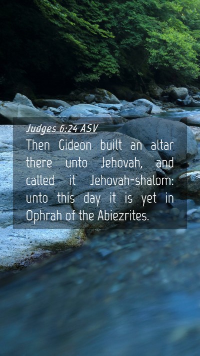 Picture 04 - Judges 6:24 ASV Mobile Phone Wallpaper - Then Gideon built an altar there unto Jehovah, - Mobile Bible Verse Wallpaper