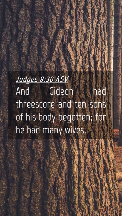 Picture 04 - Judges 8:30 ASV Mobile Phone Wallpaper - And Gideon had threescore and ten sons of his - Mobile Bible Verse Wallpaper