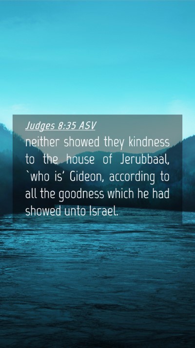Picture 04 - Judges 8:35 ASV Mobile Phone Wallpaper - neither showed they kindness to the house of - Mobile Bible Verse Wallpaper