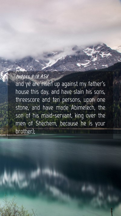 Picture 04 - Judges 9:18 ASV Mobile Phone Wallpaper - and ye are risen up against my father's house - Mobile Bible Verse Wallpaper