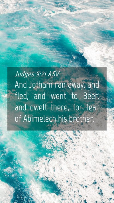 Picture 04 - Judges 9:21 ASV Mobile Phone Wallpaper - And Jotham ran away, and fled, and went to Beer, - Mobile Bible Verse Wallpaper