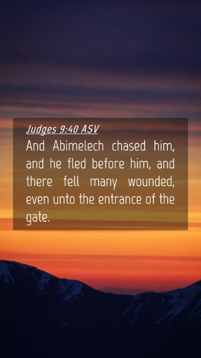 Picture 04 - Judges 9:40 ASV Mobile Phone Wallpaper - And Abimelech chased him, and he fled before him, - Mobile Bible Verse Wallpaper