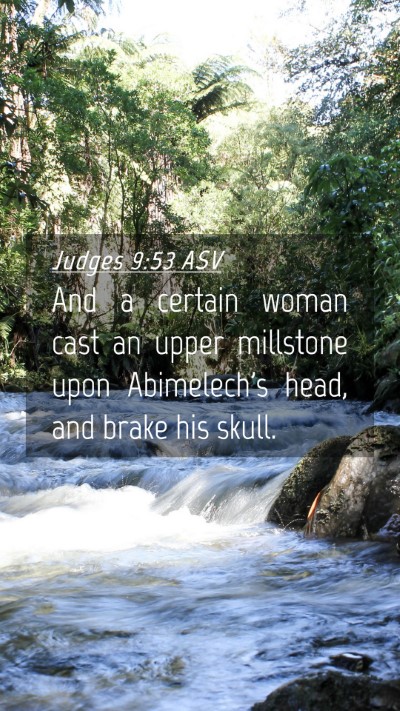 Picture 04 - Judges 9:53 ASV Mobile Phone Wallpaper - And a certain woman cast an upper millstone upon - Mobile Bible Verse Wallpaper