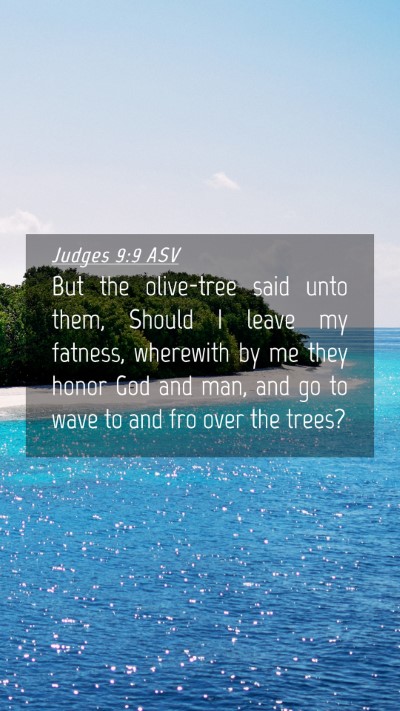 Picture 04 - Judges 9:9 ASV Mobile Phone Wallpaper - But the olive-tree said unto them, Should I leave - Mobile Bible Verse Wallpaper