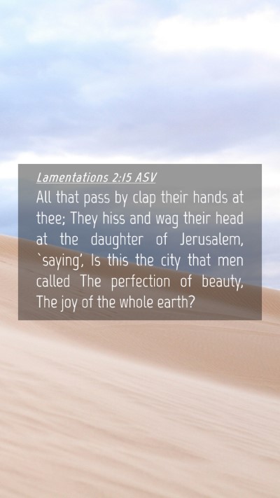 Picture 04 - Lamentations 2:15 ASV Mobile Phone Wallpaper - All that pass by clap their hands at thee; They - Mobile Bible Verse Wallpaper