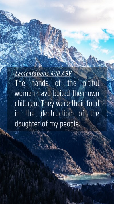 Picture 04 - Lamentations 4:10 ASV Mobile Phone Wallpaper - The hands of the pitiful women have boiled their - Mobile Bible Verse Wallpaper