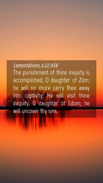 Picture 04 - Lamentations 4:22 ASV Mobile Phone Wallpaper - The punishment of thine iniquity is accomplished, - Mobile Bible Verse Wallpaper
