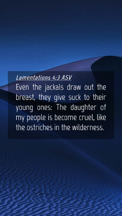 Picture 04 - Lamentations 4:3 ASV Mobile Phone Wallpaper - Even the jackals draw out the breast, they give - Mobile Bible Verse Wallpaper
