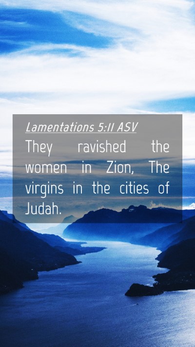Picture 04 - Lamentations 5:11 ASV Mobile Phone Wallpaper - They ravished the women in Zion, The virgins in - Mobile Bible Verse Wallpaper