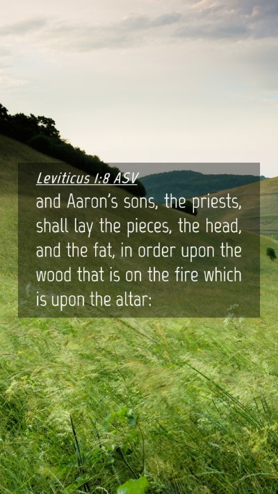 Picture 04 - Leviticus 1:8 ASV Mobile Phone Wallpaper - and Aaron's sons, the priests, shall lay the - Mobile Bible Verse Wallpaper