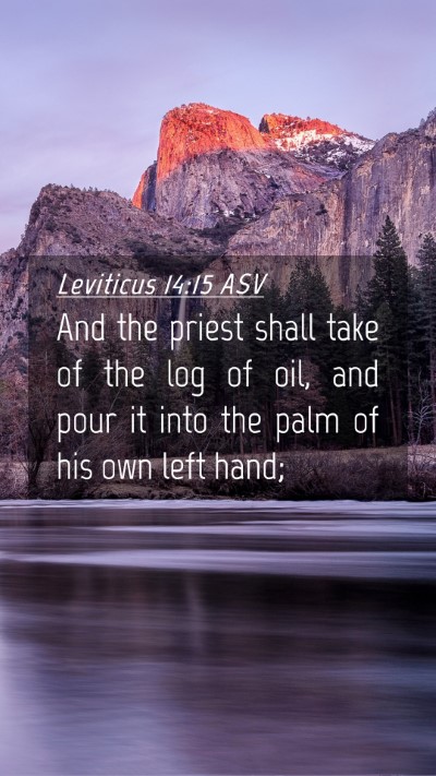 Picture 04 - Leviticus 14:15 ASV Mobile Phone Wallpaper - And the priest shall take of the log of oil, and - Mobile Bible Verse Wallpaper