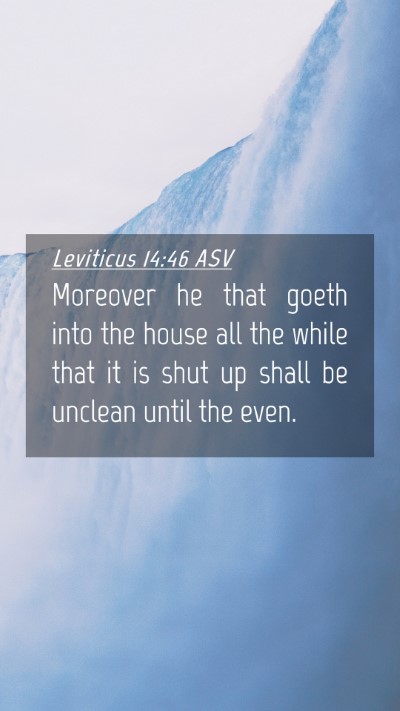 Picture 04 - Leviticus 14:46 ASV Mobile Phone Wallpaper - Moreover he that goeth into the house all the - Mobile Bible Verse Wallpaper