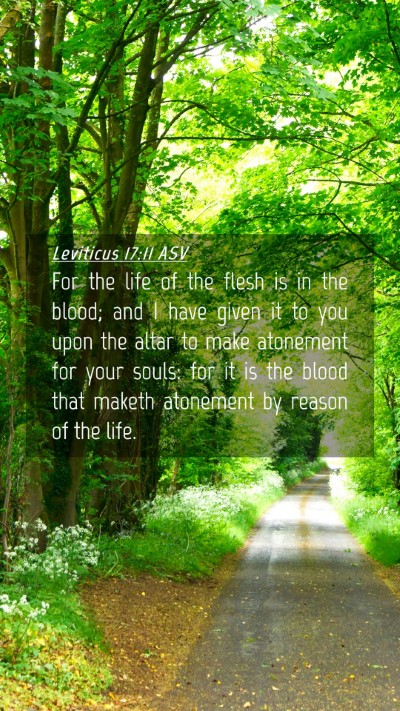 Picture 04 - Leviticus 17:11 ASV Mobile Phone Wallpaper - For the life of the flesh is in the blood; and I - Mobile Bible Verse Wallpaper