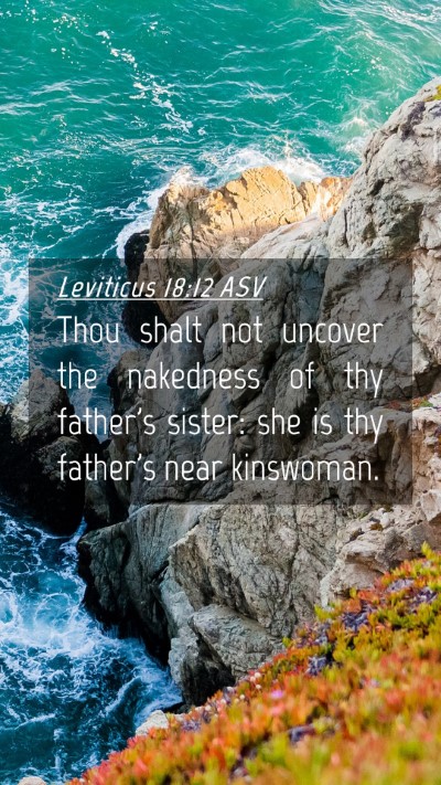 Picture 04 - Leviticus 18:12 ASV Mobile Phone Wallpaper - Thou shalt not uncover the nakedness of thy - Mobile Bible Verse Wallpaper