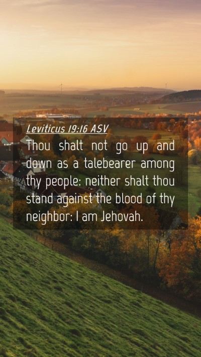 Picture 04 - Leviticus 19:16 ASV Mobile Phone Wallpaper - Thou shalt not go up and down as a talebearer - Mobile Bible Verse Wallpaper