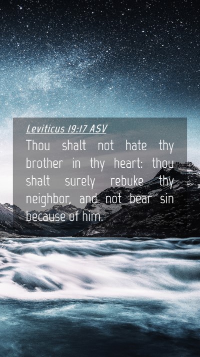 Picture 04 - Leviticus 19:17 ASV Mobile Phone Wallpaper - Thou shalt not hate thy brother in thy heart: - Mobile Bible Verse Wallpaper