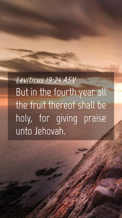 Picture 04 - Leviticus 19:24 ASV Mobile Phone Wallpaper - But in the fourth year all the fruit thereof - Mobile Bible Verse Wallpaper