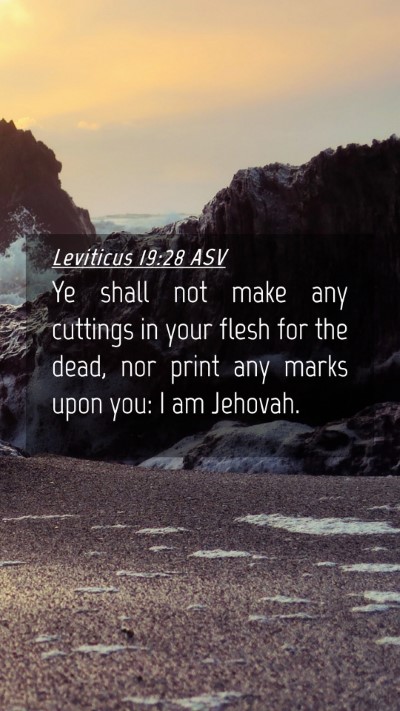Picture 04 - Leviticus 19:28 ASV Mobile Phone Wallpaper - Ye shall not make any cuttings in your flesh for - Mobile Bible Verse Wallpaper