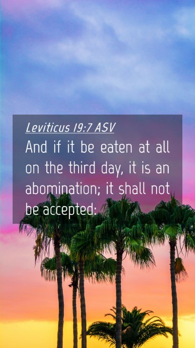 Picture 04 - Leviticus 19:7 ASV Mobile Phone Wallpaper - And if it be eaten at all on the third day, it is - Mobile Bible Verse Wallpaper