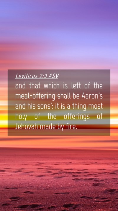 Picture 04 - Leviticus 2:3 ASV Mobile Phone Wallpaper - and that which is left of the meal-offering shall - Mobile Bible Verse Wallpaper